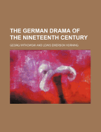 The German Drama of the Nineteenth Century - Witkowski, Georg