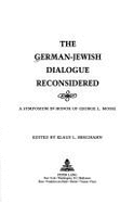 The German-Jewish Dialogue Reconsidered: A Symposium in Honor of George L. Mosse