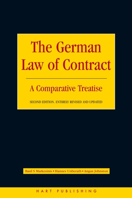 The German Law of Contract: A Comparative Treatise - Markesinis, Basil S, and Unberath, Hannes, and Johnston, Angus C