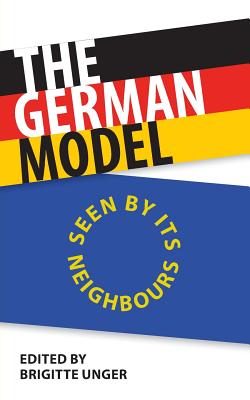 The German Model: Seen by Its Neighbours - Unger, Brigitte