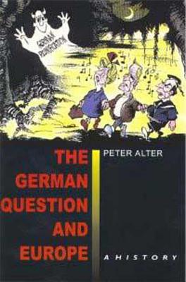 The German Question and Europe: A History - Alter, Peter