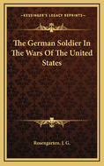 The German Soldier in the Wars of the United States