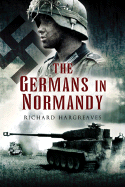 The Germans in Normandy: Death Reaped a Terrible Harvest