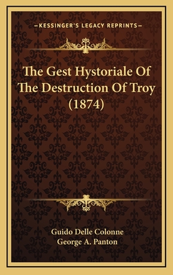 The Gest Hystoriale of the Destruction of Troy (1874) - Colonne, Guido Delle, and Panton, George A (Editor)