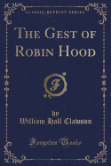 The Gest of Robin Hood (Classic Reprint)