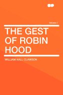 The Gest of Robin Hood; Volume 1