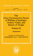 The Gesta Normannorum Ducum of William of Jumi?ges, Orderic Vitalis, and Robert of Torigni: Volume II: Books V-VIII
