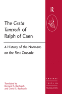 The Gesta Tancredi of Ralph of Caen: A History of the Normans on the First Crusade