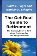 The Get Real Guide to Retirement: The Balanced, Down-to-Earth Guide to a Rewarding and Happy Retirement