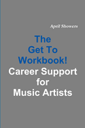 The Get To Workbook! - Career Support for Music Artists