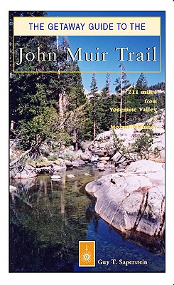 The Getaway Guide to the John Muir Trail - Saperstein, Guy T