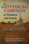 The Gettysburg Campaign in Numbers and Losses: Synopses, Orders of Battle, Strengths, Casualties, and Maps, June 9 - July 14, 1863