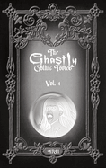 The Ghastly Gothic Tomes Vol. 4