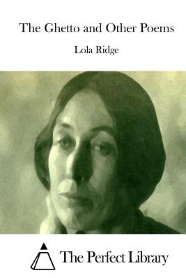 The Ghetto and Other Poems - The Perfect Library (Editor), and Ridge, Lola