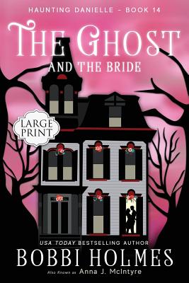 The Ghost and the Bride - Holmes, Bobbi, and McIntyre, Anna J