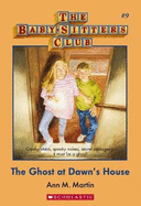The Ghost at Dawn's House (the Baby-Sitters Club #9)