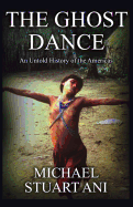 The Ghost Dance: An Untold History of the Americas