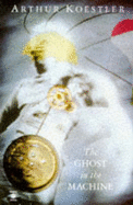 The Ghost in the Machine - Koestler, Arthur