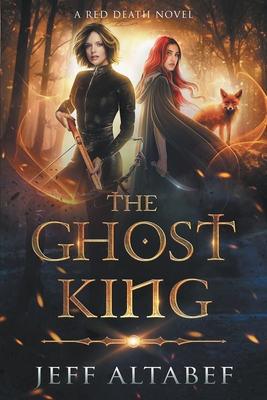 The Ghost King: A YA Fantasy Adventure - Altabef, Jeff