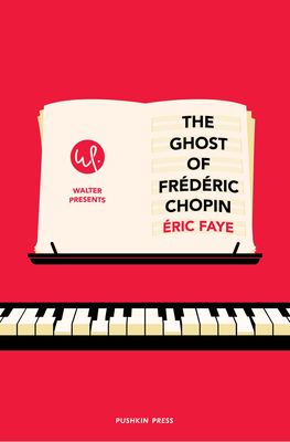 The Ghost of Frdric Chopin - Faye, ric, and Taylor, Sam (Translated by)