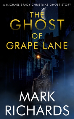 The Ghost of Grape Lane: A Detective Michael Brady Crime Thriller - Richards, Mark