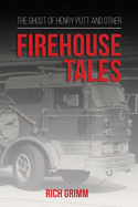 The Ghost of Henry Putt and Other Firehouse Tales