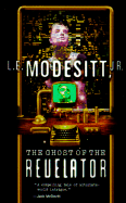 The Ghost of the Revelator - Modesitt, L E, Jr.