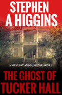 The Ghost of Tucker Hall: A Mystery and Suspense Novel