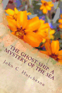 The Ghost Ship: A Mystery of the Sea