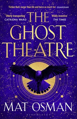 The Ghost Theatre: Utterly transporting historical fiction, Elizabethan London as you've never seen it - Osman, Mat