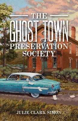The Ghost Town Preservation Society - Simon, Julie Clark
