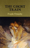 The Ghost Train - Ormsby, Frank