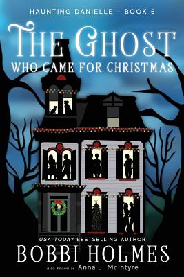 The Ghost Who Came for Christmas - Holmes, Bobbi