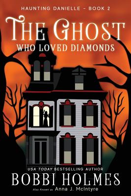 The Ghost Who Loved Diamonds - Holmes, Bobbi, and McInyre, Anna J