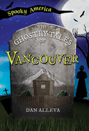The Ghostly Tales of Vancouver
