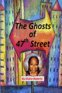 The Ghosts of 47th Street - Roberts, Elaine