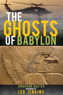 The Ghosts of Babylon - Baxter, Jonathan, and Jenkins, Leo (Foreword by), and Skovlund, Marty, Jr. (Introduction by)