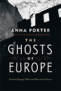 The Ghosts of Europe: Central Europe's Past and Uncertain Future