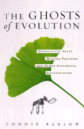 The Ghosts of Evolution: Nonsensical Fruit, Missing Partners, and Other Ecological Anachronisms