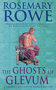 The Ghosts of Glevum: A Libertus Mystery of Roman Britain - Rowe, Rosemary