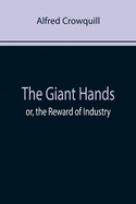 The Giant Hands; or, the Reward of Industry