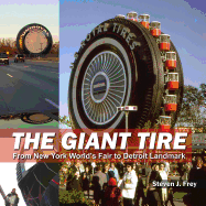 The Giant Tire: From New York World's Fair to Detroit Landmark