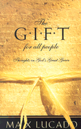 The Gift for All People: Thoughts on God's Great Grace - Lucado, Max