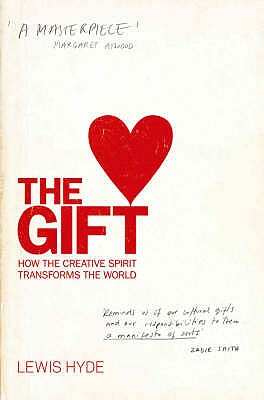The Gift: How the Creative Spirit Transforms the World - Hyde, Lewis