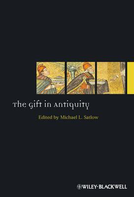 The Gift in Antiquity - Satlow, Michael (Editor)
