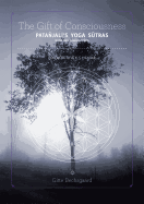 The Gift of Consciousness: Patanjali's Yoga Sutras (Book One