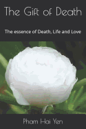 The Gift of Death: The essence of Death, Life and Love