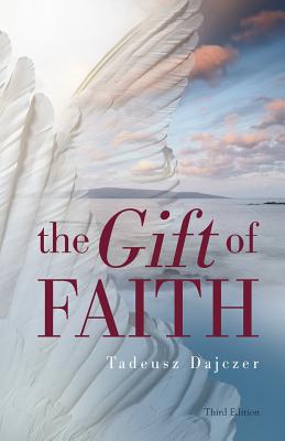 The Gift of Faith, Third Edition - Dajczer, Tadeusz