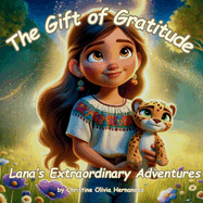 The Gift of Gratitude: Lana's Extraordinary Adventures