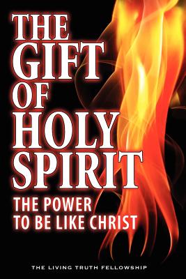 The Gift Of Holy Spirit: The Power To Be Like Christ - Lynn, John a, and Graeser, Mark H, and Schoenheit, John W